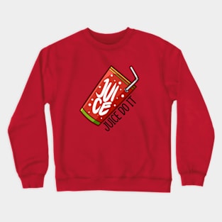 Juice do it !! Crewneck Sweatshirt